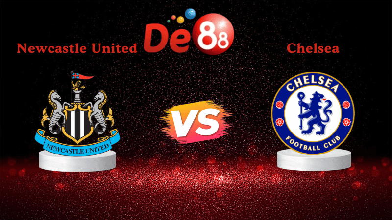 DE88 Nhận định soi kèo Newcastle United vs Chelsea 19h30 ngày 20/12/2025 - Ngoại Hạng Anh