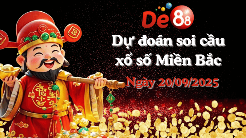 DE88 Dự đoán xổ số miền Bắc hôm nay ngày 20/09/2025 [Đỉnh Nhất]